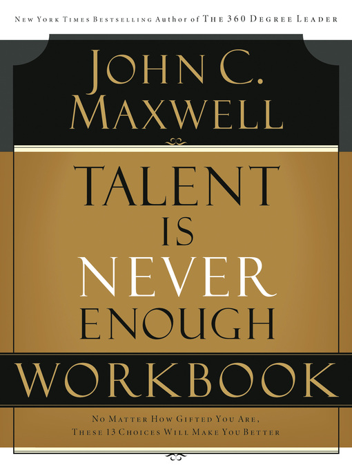 Title details for Talent is Never Enough Workbook by John C. Maxwell - Wait list
